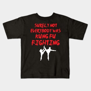 Funny Surely Not Everybody Was Kung Fu Pun Kids T-Shirt
